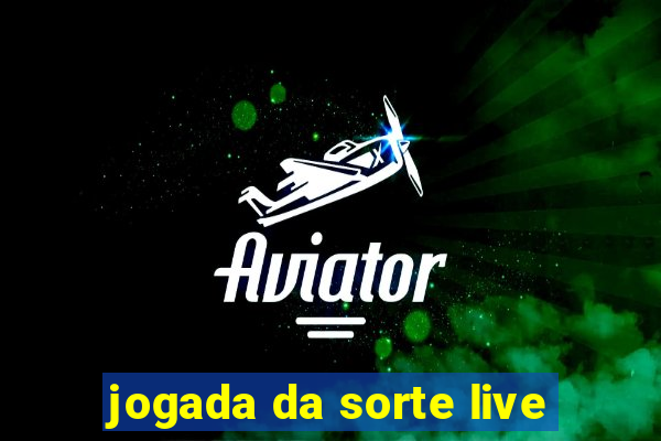 jogada da sorte live